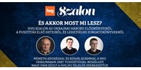  Mi lesz most Ukrajnával? És Putyinnal? Működhet a magyar pávatánc? - kérdések és válaszok a háborúról a HVG Szalonban  